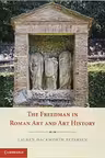 The Freedman in Roman Art and Art History
