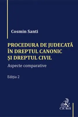 Procedura de judecata in Dreptul canonic si Dreptul civil. Aspecte comparative. Editia 2
