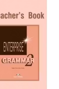 Curs de gramatica limba engleza Enterprise Grammar 2 Manualul profesorului - Virginia Evans, Jenny Dooley