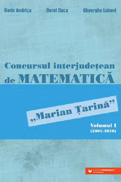 Concursul interjudetean de matematica 'Marian Tarina' Vol.1 (2001-2010)