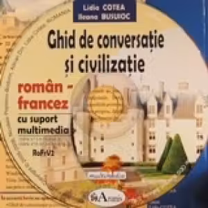 Ghid de conversatie si civilizatie roman-francez +CD