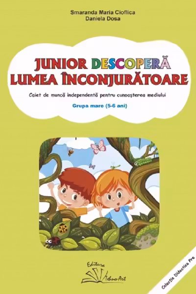 Junior descoperă lumea înconjurătoare. 5-6 ani. Grupa mare