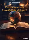 Pentru un acord intre Religie si Stiinta