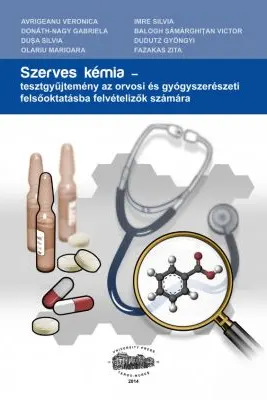 Szerves Kemia. Tesztgyujtemeny az orvosi es gyogyszereszeti felsooktatasba felvetelizok szamara