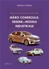 Drepturi de proprietate industriala. Marci, desene si modele industriale