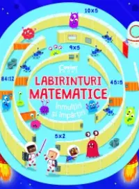 Labirinturi matematice – Inmultiri si impartiri