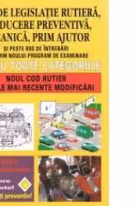 Curs de legislatie rutiera, conducere preventiva, mecanica, prim ajutor si peste 800 de intrebari conform noului program de examinare pentru toate categoriile