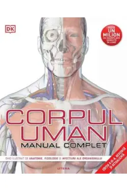 CORPUL UMAN. MANUAL COMPLET. editie noua