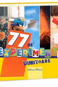 77 de experimente uimitoare