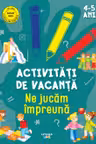 Activitati de vacanta. Ne jucam impreuna (4-5 ani)