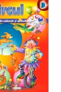 Circul - Carte de colorat si activitati