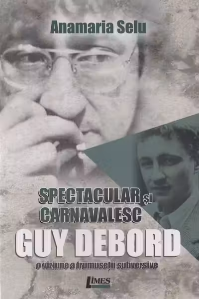 Spectacular și carnavalesc. Guy Debord