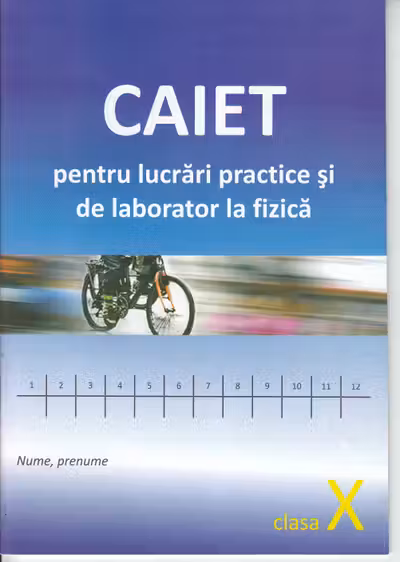 Fizica cl.10. Caiet pentru lucrari de laborator