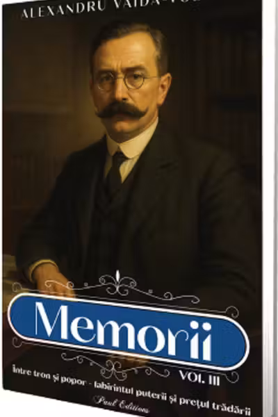 Memorii 3. Intre tron si popor. Labirintul puterii si pretul tradarii