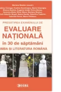 Pregatirea examenului de EVALUARE NATIONALA 2016 in 30 de saptamani. Limba si literatura romana