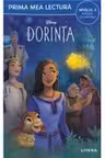 Prima mea lectura. DISNEY. DORINTA. Poveste cu capitole (nivelul 3)
