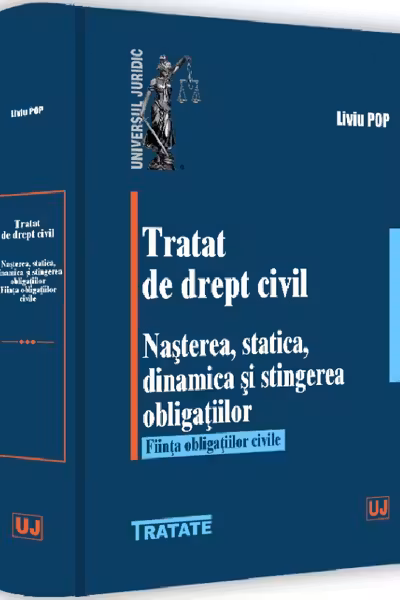 Tratat de drept civil. Nasterea, statica, dinamica si stingerea obligatiilor. Fiinta obligatiilor civile