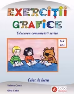 Exercitii grafice. Educarea comunicarii scrise. Caiet de lucru pentru 5-7 ani