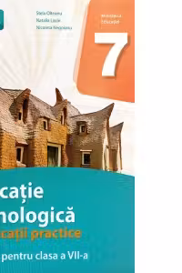 Educatie tehnologica si aplicatii practice. Manual pentru clasa a 7-a