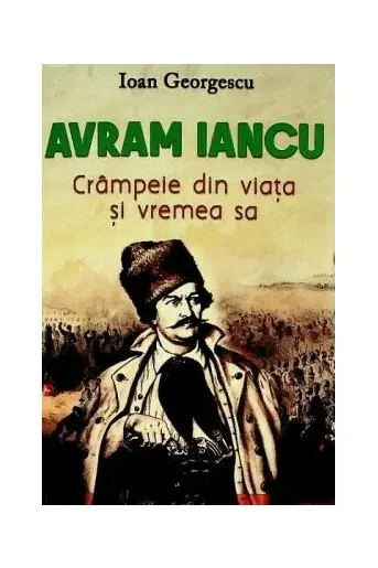 Avram Iancu. Crampeie din viata sa