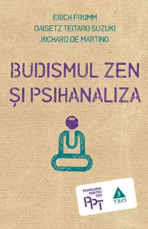 Budismul Zen si psihanaliza - Erich Fromm. Traducere de Smaranda Nistor