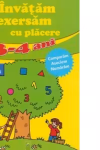 Invatam si exersam cu placere 3-4 ani - Comparam, asociem, numaram
