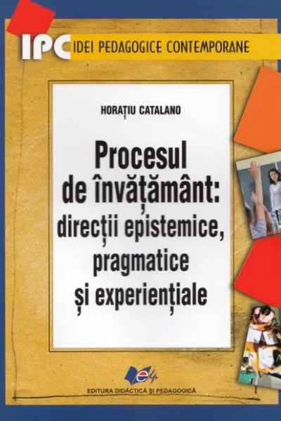 Procesul de învățământ: direcții epistemice, pragmatice și experiențiale