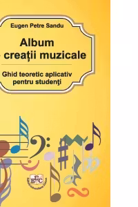 Album de creatii muzicale. Ghid teoretic aplicativ pentru studenti