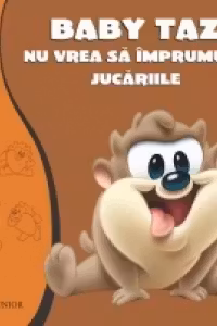 Baby Taz nu vrea sa imprumute jucariile