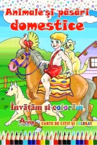 Invatam si coloram Animale si pasari domestice - Carte de citit si colorat
