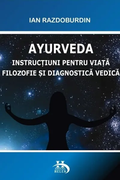 Ayurveda:Instructiuni pentru viata filozofie si ierburi