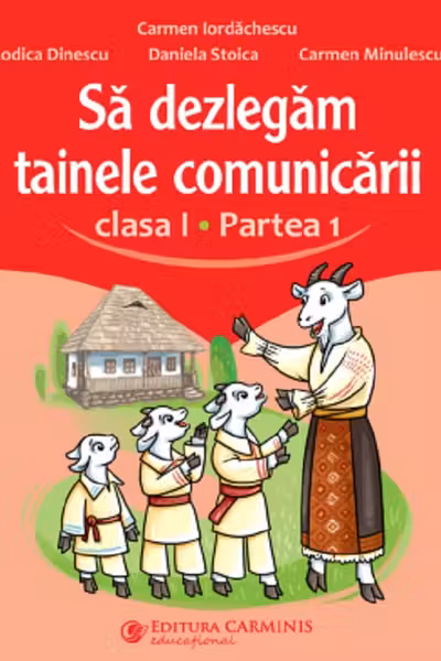 Să dezlegăm tainele comunicării - Clasa 1 Partea 1