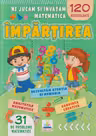 Ne jucam si invatam matematica. IMPARTIREA