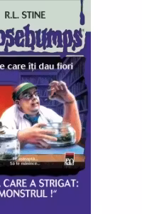 Goosebumps-Fetita Care A Strigat: Monstrul !