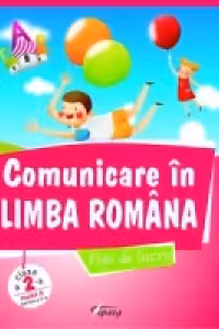 Comunicare in limba romana. Fise de lucru clasa a II-a, partea a II-a. Model A
