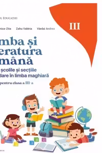 Limba si literatura romana. Manual pentru scolile si sectiile cu predare in limba maghiara, clasa a III-a
