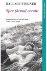 SPRE TARMUL OCROTIT. Wallace Stegner