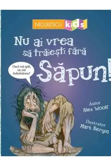 Nu ai vrea să trăieşti fără SĂPUN!