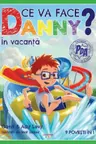 Ce va face Danny? In vacanta