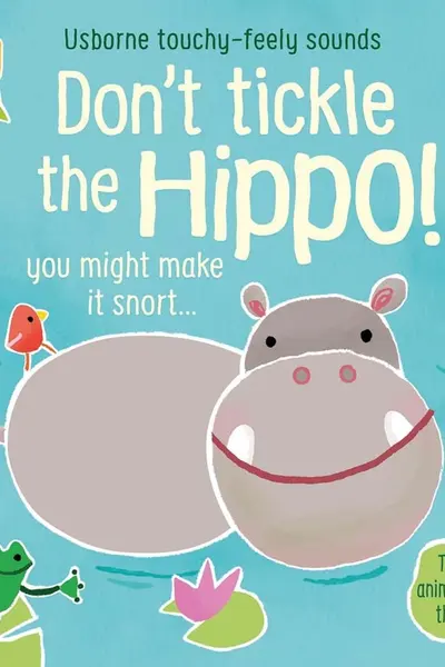 Don't Tickle the Hippo! (Touchy-Feely Sound Books)