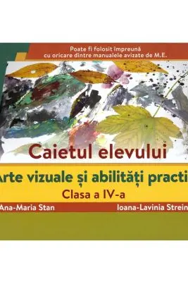 Arte vizuale si abilitati practice, clasa a 4-a. Caietul elevului