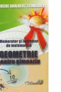 Memorator si indrumar de matematica. Geometrie pentru gimnaziu