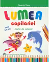 Lumea copilariei - Carte de colorat 3-5 ani
