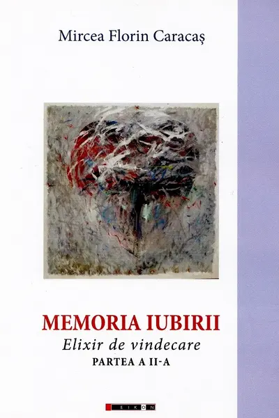 Memoria iubirii. Elixir de vindecare Partea a 2-a