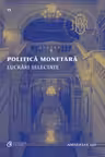 Politică monetară. Lucrări selectate