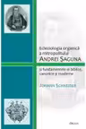 Ecleziologia organica a mitropolitului Andrei Saguna si fundamentele ei biblice, canonice si moderne