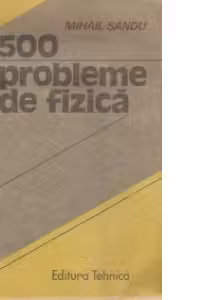 500 probleme de fizica