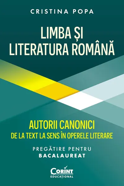 Limba și Literatura Română pregătire Bacalaureat. Autorii canonici de la text la sens în operele literare