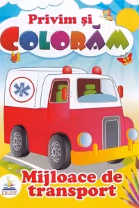 Privim si coloram. Mijloace de transport