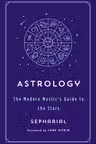 Astrology: The Modern Mystic's Guide to the Stars